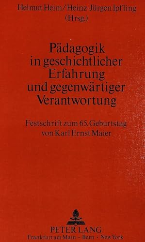 9783820487756: Paedagogik in Geschichtlicher Erfahrung Und Gegenwaertiger Verantwortung: Festschrift Zum 65. Geburtstag Von Karl Ernst Maier
