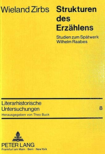 Strukturen des Erzählens. Studien zum Spätwerk Wilhelm Raabes.