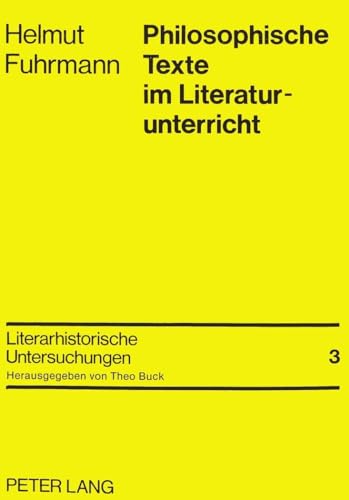 Stock image for Philosophische Texte im Literaturunterricht: Probleme - Mglichkeiten - Beispiele (Literarhistorische Untersuchungen) for sale by medimops