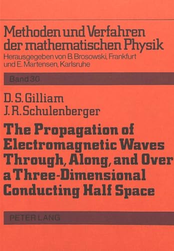 9783820489057: The Propagation of Electromagnetic Waves Through, Along and Over a Three-Dimensional Conducting Half Space: EM Waves Over a Conducting Earth (Methoden und Verfahren der mathematischen Physik)