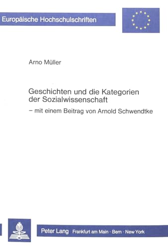 Beispielbild fr Geschichten und die Kategorien der Sozialwissenschaft: mit einem Beitrag von Arnold Schwendtke (Europische Hochschulschriften - Reihe XX) zum Verkauf von medimops