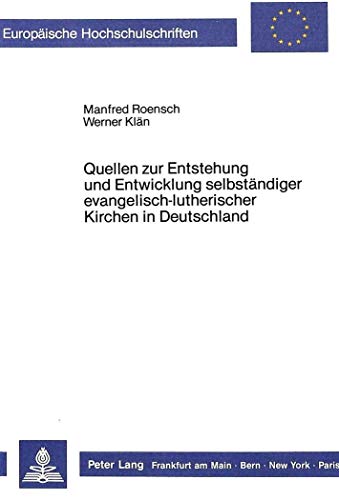 Stock image for Quellen zur Entstehung und Entwicklung selbstndiger evangelisch-lutherischer Kirchen in Deutschland. for sale by SKULIMA Wiss. Versandbuchhandlung