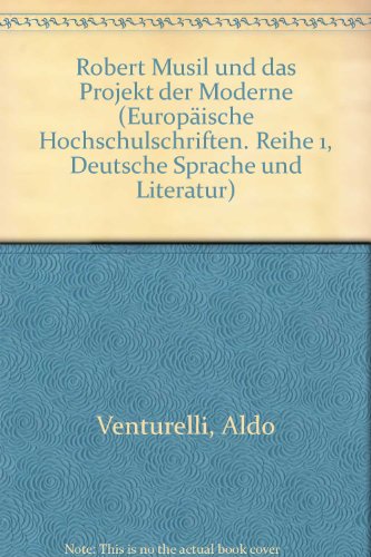 Robert Musil und das Projekt der Moderne (Europäische Hochschulschriften / European University Studies / Publications Universitaires Européennes / ... / Série 1: Langue et littérature allemandes)