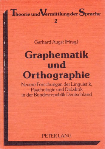 9783820490176: Graphematik und Orthographie: Neuere Forschungen der Linguistik, Psychologie und Didaktik in der Bundesrepublik Deutschland (Theorie und Vermittlung der Sprache) (German Edition)