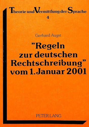 Â«Regeln zur deutschen RechtschreibungÂ» vom 1. Januar 2001: Entwurf einer neuen Verordnung zur Bereinigung der Laut-Buchstabenbeziehung (Theorie und Vermittlung der Sprache) (German Edition) (9783820490404) by Augst, Gerhard