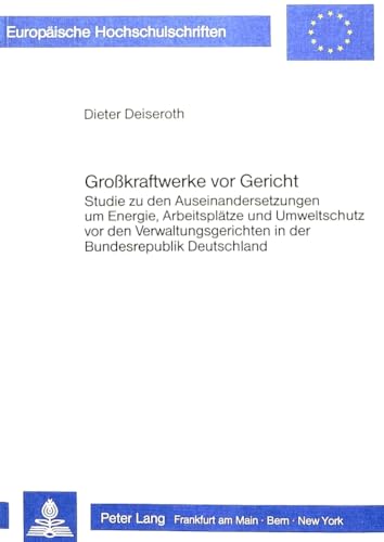 Großkraftwerke vor Gericht : Studie zu den Auseinandersetzungen um Energie, Arbeitsplätze und Umw...