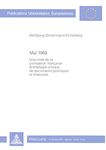 9783820491265: mai-68: Une crise de la civilisation franaise- Anthologie critique de documents politiques et littraires- Sous la direction de Wolfgang Drost et Ingrid Eichelberg