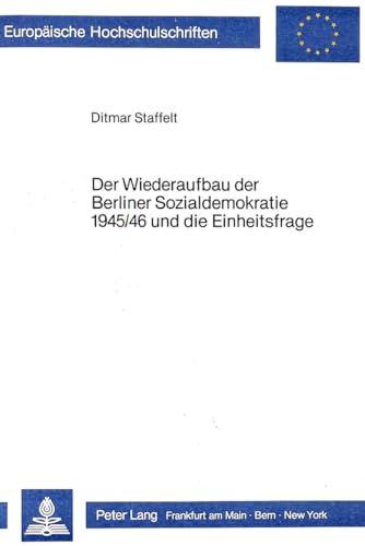 Beispielbild fr Der Wiederaufbau der Berliner Sozialdemokratie 1945/46 und die Einheitsfrage. zum Verkauf von SKULIMA Wiss. Versandbuchhandlung