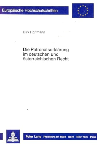 Die PatronatserklÃ¤rung im deutschen und Ã¶sterreichischen Recht (EuropÃ¤ische Hochschulschriften Recht) (German Edition) (9783820492095) by Hoffmann, Dirk