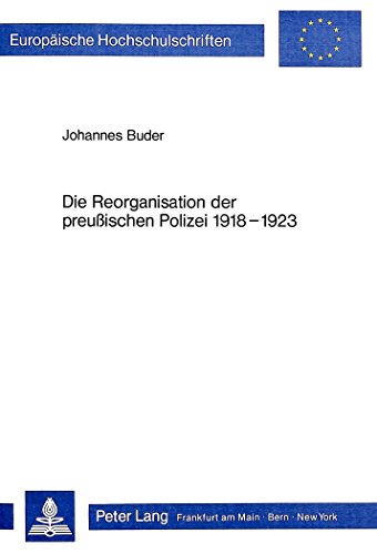 9783820492156: Die Reorganisation Der Preussischen Polizei 1918-1923