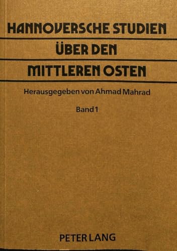 9783820493320: Hannoversche Studien Ueber Den Mittleren Osten: Band 1. Herausgegeben Von Ahmad Mahrad