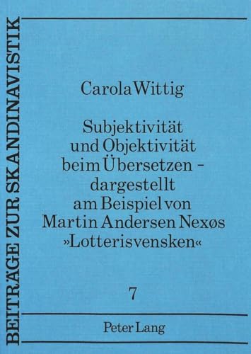 Subjektivität und Objektivität beim Übersetzen - dargestellt am Beispiel von Martin Andersen Nexø...