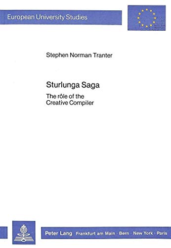 Stock image for Sturlunga Saga: The Role of the Creative Compiler.; (European University Studies, Series I, German Language and Literature, Vol 941) for sale by J. HOOD, BOOKSELLERS,    ABAA/ILAB