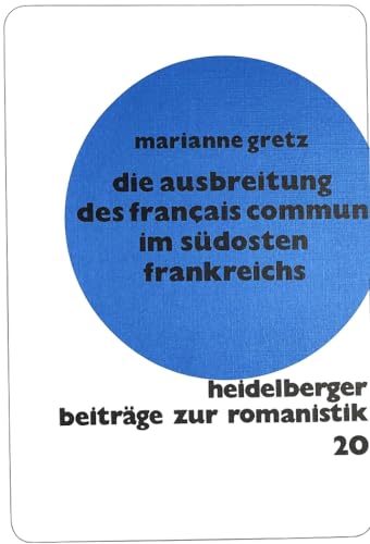 9783820495638: Die Ausbreitung Des Franais Commun Im Suedosten Frankreichs: Nach Den Regionalen Sprachatlanten: 20 (Heidelberger Beitraege Zur Romanistik)