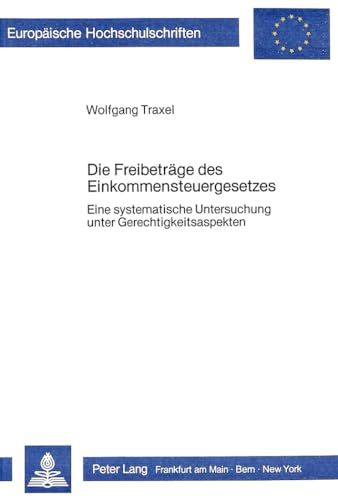 Beispielbild fr Die Freibetrge des Einkommensteuergesetzes. Eine systematische Untersuchung unter Gerechtigkeitsaspekten zum Verkauf von medimops