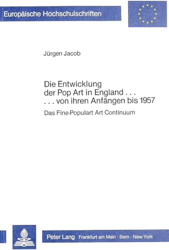 Stock image for Die Entwicklung der Pop Art in England. von ihren Anfngen bis 1957. Das Fine-Popular Art Continuum. for sale by Antiquariat am St. Vith
