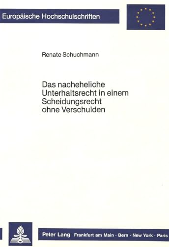 9783820497588: Das Nacheheliche Unterhaltsrecht in Einem Scheidungsrecht Ohne Verschulden: (Unter Beruecksichtigung Des Uaendg): 554 (Europaeische Hochschulschriften / European University Studie)