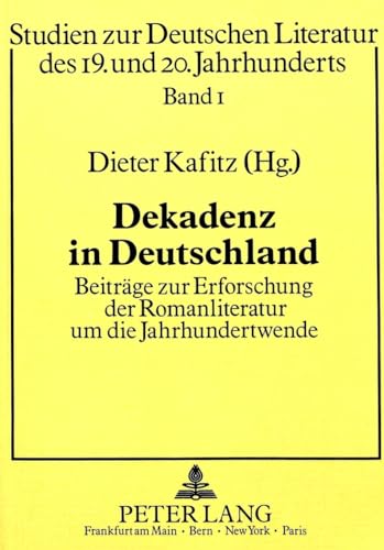 Stock image for DEKADENZ in DEUTSCHLAND: Beitrge Zur Erforschung Der Romanliteratur Um Die Jahrhundertwende Studien Zur Deutschen Literatur Des 19. Und 20. Jahrhunderts Vol. 1 for sale by marvin granlund