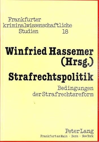 Strafrechtspolitik: Bedingungen der Strafrechtsreform (Frankfurter kriminalwissenschaftliche Studien) (German Edition) (9783820497823) by Winfried Hassemer