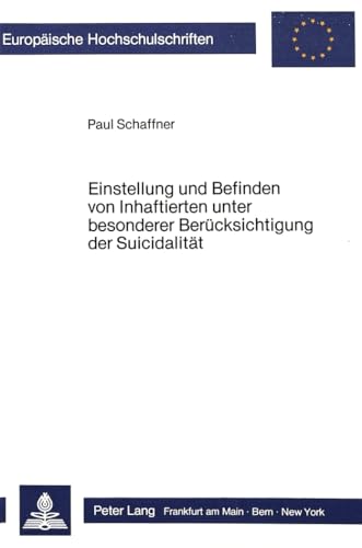 Imagen de archivo de Einstellung und Befinden von Inhaftierten unter besonderer Bercksichtigung der Suicidalitt (Europische Hochschulschriften / European University . Psychology / Srie 6: Psychologie, Band 191) a la venta por medimops