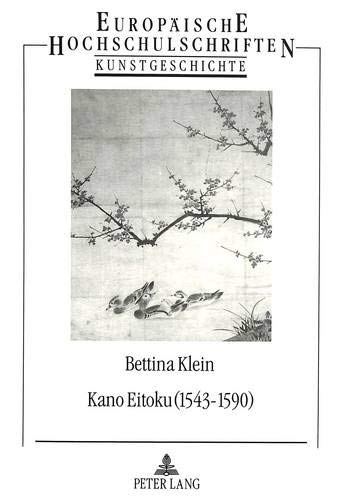 9783820498622: Kano Eitoku (1543-1590). Biographie, Oeuvre Und Wirkung Nach Zeugnissen Des 16.-19. Jahrhunderts: Eine Quellen- Und Stilkritische Untersuchung: 137