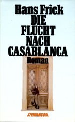 Beispielbild fr Die Flucht nach Casablanca Roman zum Verkauf von Remagener Bcherkrippe