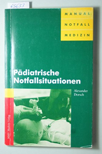 Pädiatrische Notfallsituationen. Manual Notfallmedizin.