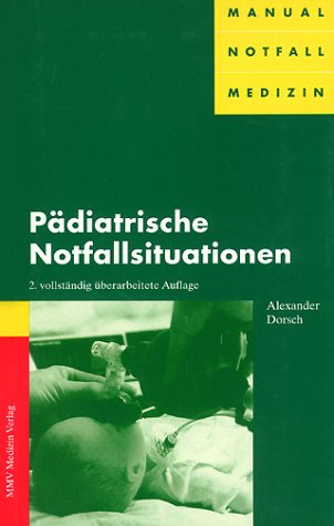 Pädiatrische Notfallsituationen. 2., vollst. überarb. Auflage