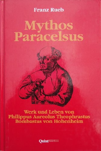 Beispielbild fr Mythos Paracelsus. Werk und Leben von Philippus Aureolus Theophrastus Bombastus von Hohenheim zum Verkauf von medimops