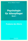 Psychologie für Altenpfleger. Band I: Probleme des Alterns. - Hirsch, Anna Maria