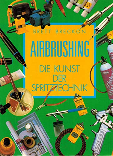 Beispielbild fr Airbrushing: Die Kunst der Spritztechnik zum Verkauf von Norbert Kretschmann