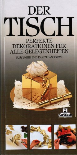 Der Tisch: perfekte Dekorationen fÃ¼r alle Gelegenheiten (9783821207940) by Susy Und Karen Landsdown: Smith