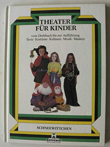 Beispielbild fr Theater fr Kinder. Schneewittchen. Nachspielen von Mrchen. Praktische Theateranleitungen. Alles ber Regie, Musik, Licht, Dekoration, Kostme, Maske und Requisiten zum Verkauf von Sigrun Wuertele buchgenie_de