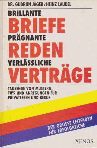 Beispielbild fr Brillante Briefe, prgnante Reden, verlssliche Vertrge: Der grosse Leitfaden fr Erfolgreiche - Jaeger, Gudrun zum Verkauf von Ammareal