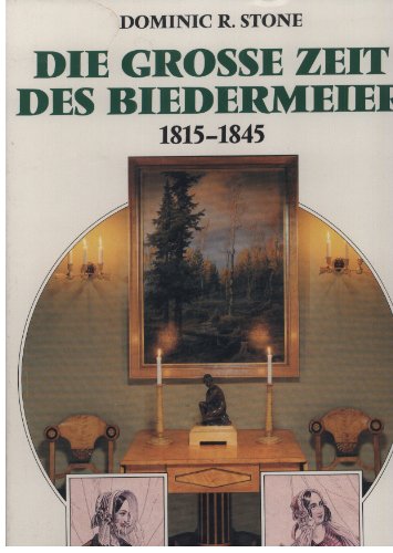 9783821209951: Die grosse Zeit des Biedermeier. 1815-1845