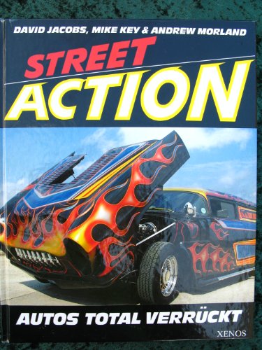 Stock image for Street action : Autos total verrckt / bers. aus d. Amerikan.: Wiebke Diederichs. Dt. Ausg. for sale by Antiquariat + Buchhandlung Bcher-Quell