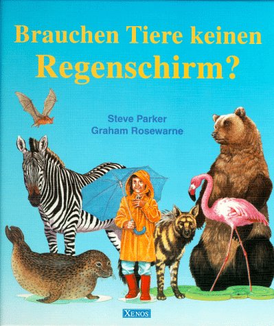 Brauchen Tiere keinen Regenschirm?.