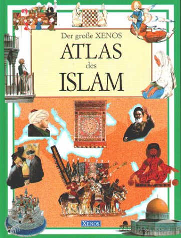 Der groÃŸe XENOS- Atlas des Islam. (9783821225692) by Morris, Neil