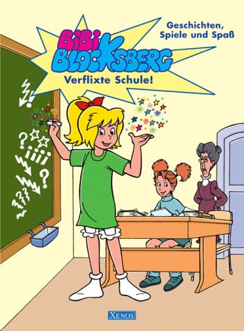 Bibi Blocksberg - Verflixte Schule! Geschichten, Spiele und Spaß. - Weigand, Klaus P.