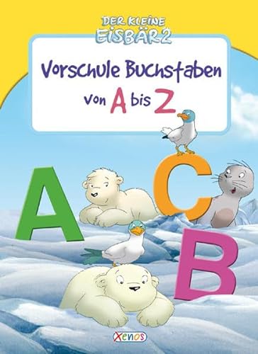 Der kleine EisbÃ¤r 2 - Vorschule - Buchstaben A bis Z (9783821233703) by Hans De Beer