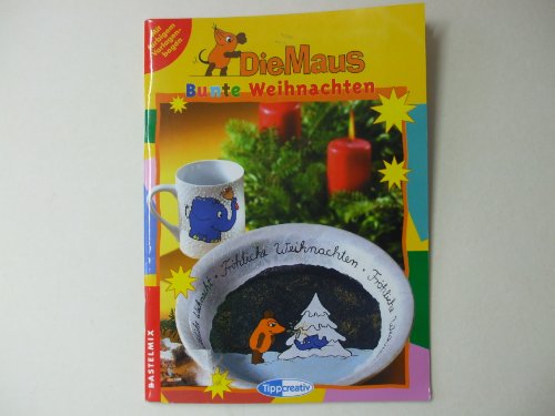 Die Maus - bunte Weihnachten : [mit farbigem Vorlagenbogen]. [Fotos: Studio 67, Peter Schmetzer],...