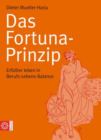 Beispielbild fr Das Fortuna-Prinzip: Erfllter leben in Berufs-Lebens-Balance zum Verkauf von Buecherecke Bellearti