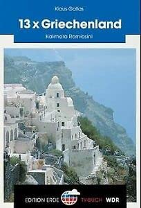 Stock image for 13 x Griechenland. Kalimera Romiosini. TV-Begleitbuch for sale by medimops