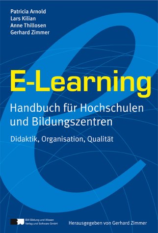 Beispielbild fr E-Learning - Handbuch fr Hochschulen und Bildungszentren: Didaktik, Organisation, Qualitt zum Verkauf von Buchmarie