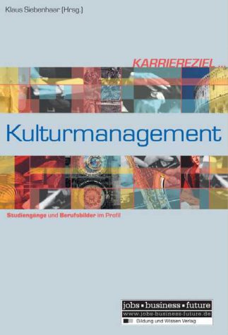 Beispielbild fr Karriereziel Kulturmanagement: Studiengnge und Berufsbilder im Profil zum Verkauf von medimops