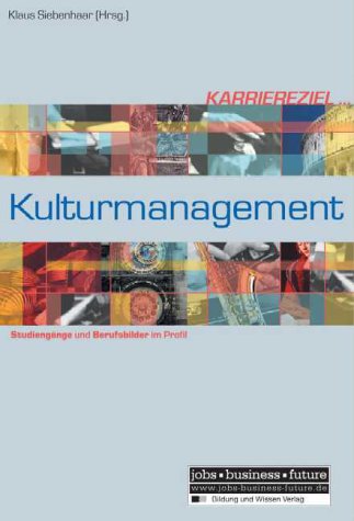 9783821476261: Karriereziel Kulturmanagement: Studiengnge und Berufsbilder im Profil