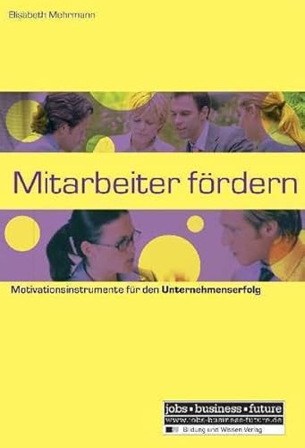 9783821476315: Mitarbeiter frdern: Motivationsinstrumente fr den Unternehmenserfolg