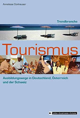 Beispielbild fr Trendbranche Tourismus: Ausbildung und Studium in Deutschland, sterreich und der Schweiz zum Verkauf von Bernhard Kiewel Rare Books