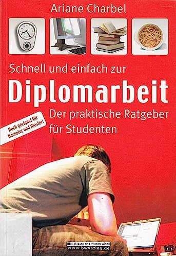 Beispielbild fr Schnell und einfach zur Diplomarbeit: Der praktische Ratgeber fr Studenten zum Verkauf von medimops