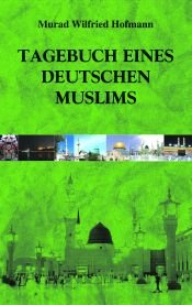 Tagebuch eines deutschen Muslims. - Hofmann, Murad Wilfried
